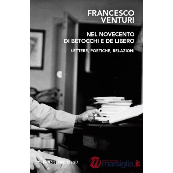 Nel Novecento di Betocchi e De Libero. Lettere, poetiche, relazioni