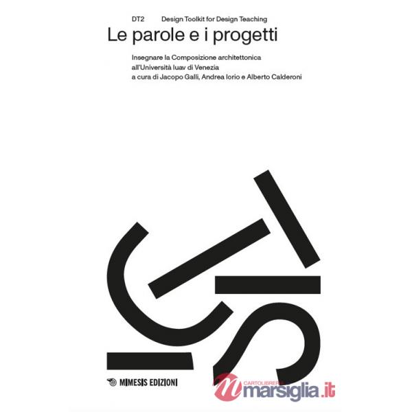 Parole e i progetti. Insegnare la Composizione architettonica all'Università Iuav di Venezia (Le)