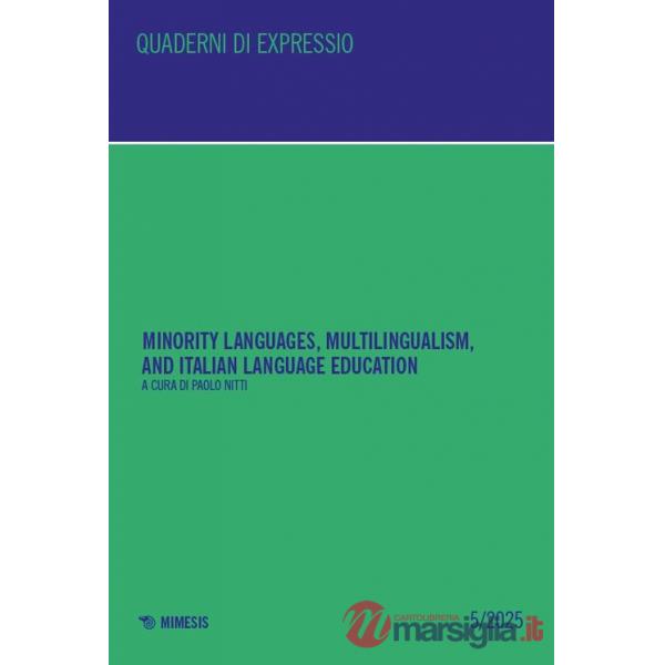 Minority languages, multilingualism, and Italian language education. Ediz. bilingue. Vol. 5