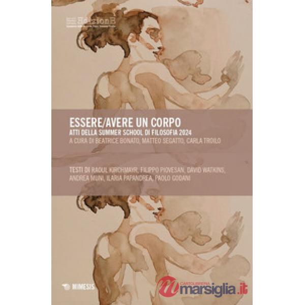 Essere/avere un corpo. Atti della Summer School di Filosofia 2024