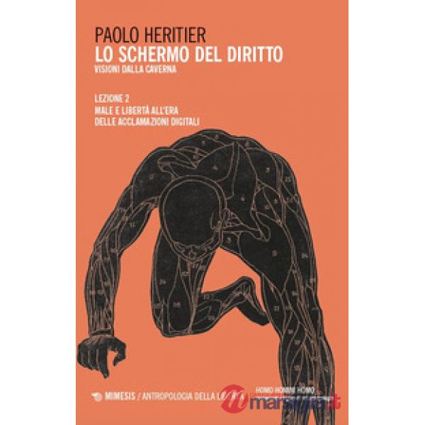 Schermo del diritto. Visioni dalla caverna (Lo). Vol. 2: Male e libertà all'era delle acclamazioni digitali
