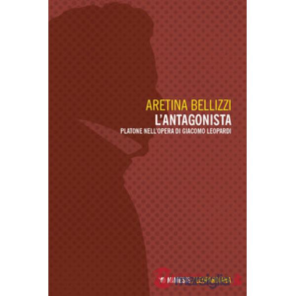 Antagonista. Platone nell'opera di Giacomo Leopardi (L')