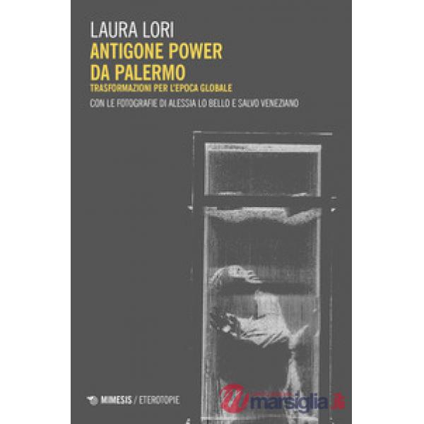 Antigone power da Palermo. Trasformazioni per l'epoca globale