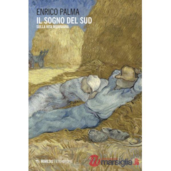 Sogno del sud. Sulla vita meridiana (Il)