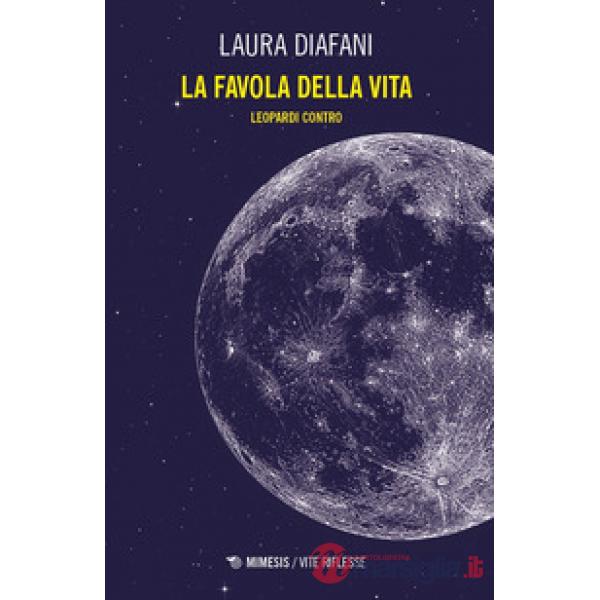 Favola della vita. Leopardi contro (La)