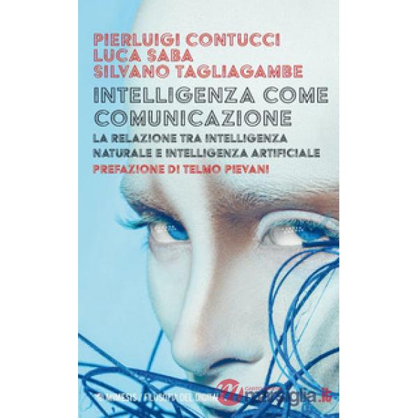 Intelligenza come comunicazione. La relazione tra intelligenza naturale e intelligenza artificiale