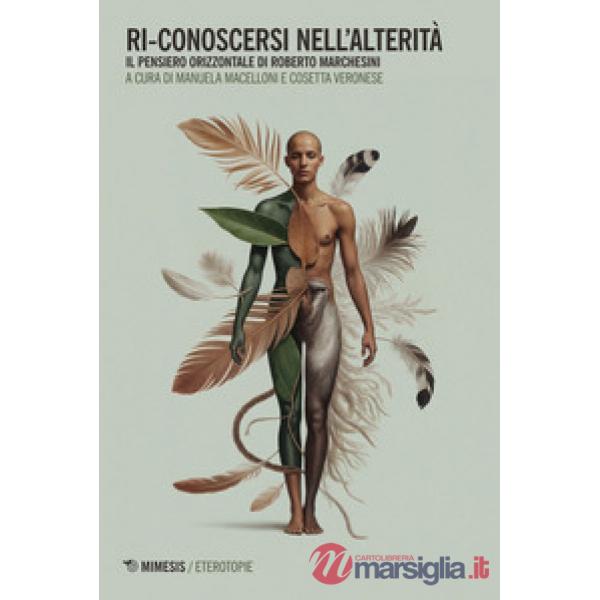 Ri-conoscersi nell'alterità. Il pensiero orizzontale di Roberto Marchesini