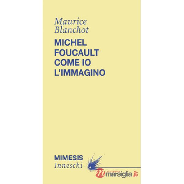 Michel Foucault come io l'immagino