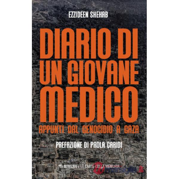 Diario di un giovane medico. Appunti dal genocidio a Gaza