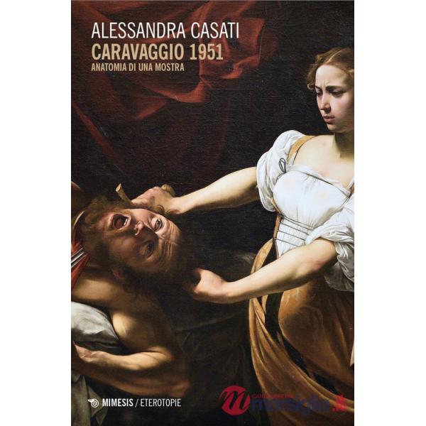 Caravaggio 1951. Anatomia di una mostra
