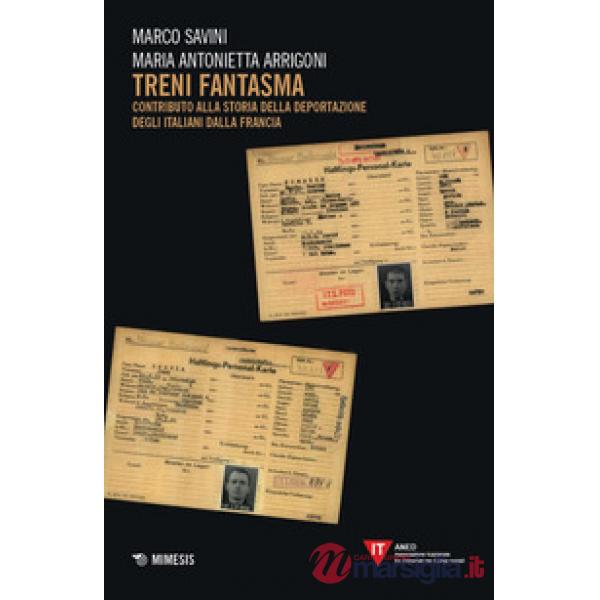 Treni fantasma. Contributo alla storia della deportazione degli italiani dalla Francia