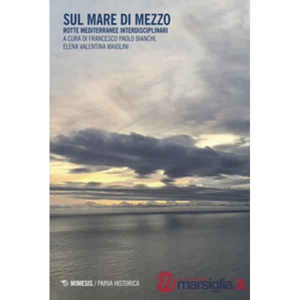 Sul mare di mezzo. Rotte mediterranee interdisciplinari