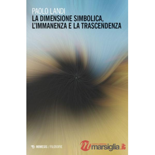 Dimensione simbolica, l'immanenza e la trascendenza (La)