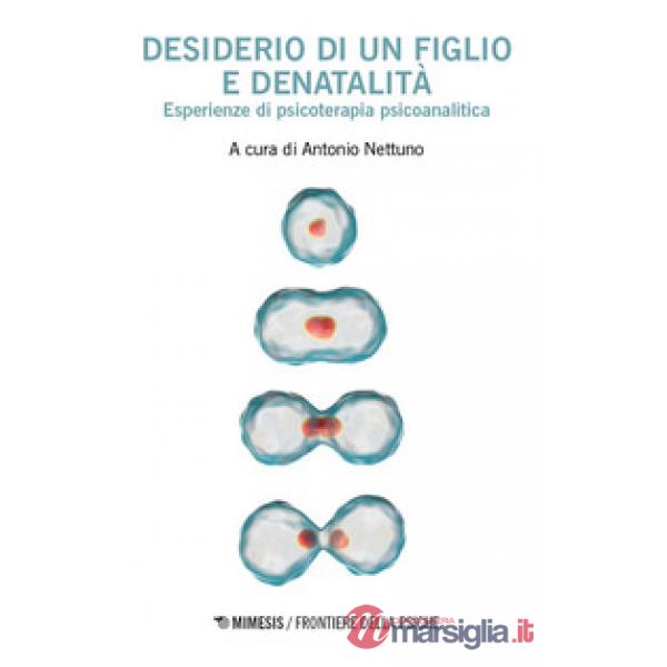 Desiderio di un figlio e denatalità. Esperienze di psicoterapia psicoanalitica