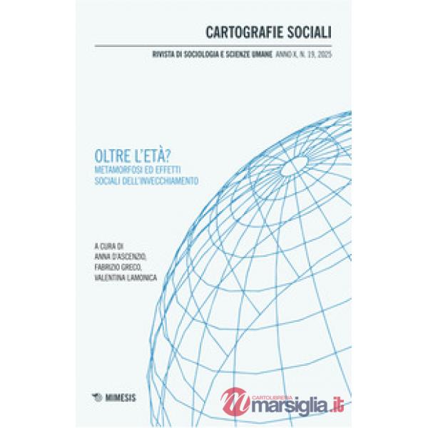 Cartografie sociali. Rivista di sociologia e scienze umane (2025). Vol. 19: Oltre l'età? Metamorfosi ed effetti sociali dell'inv