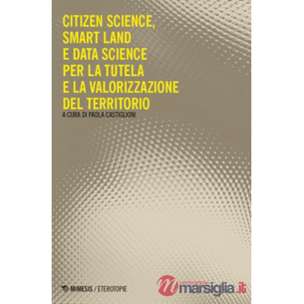 Citizen science, smart land e data science per la tutela e la valorizzazione del territorio