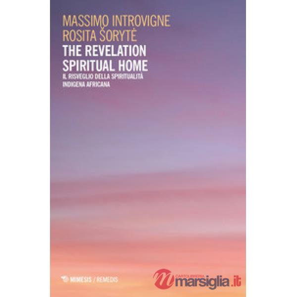Revelation Spiritual Home. Il risveglio della spiritualità indigena africana (The)