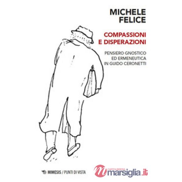 Compassioni e disperazioni. Gnosi ed ermeneutica in Guido Ceronetti