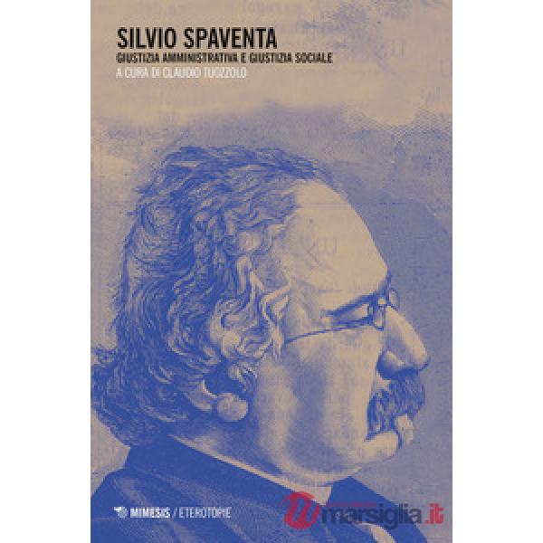 Silvio Spaventa. Giustizia amministrativa e giustizia sociale