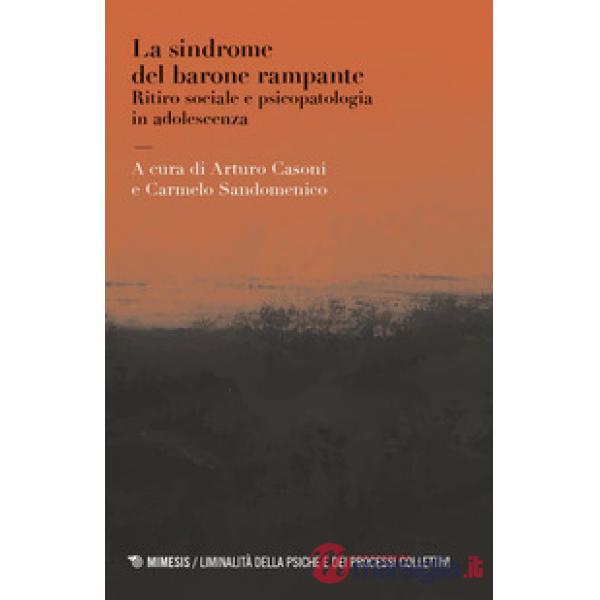 Sindrome del barone rampante. Ritiro sociale e psicopatologia in adolescenza (La)