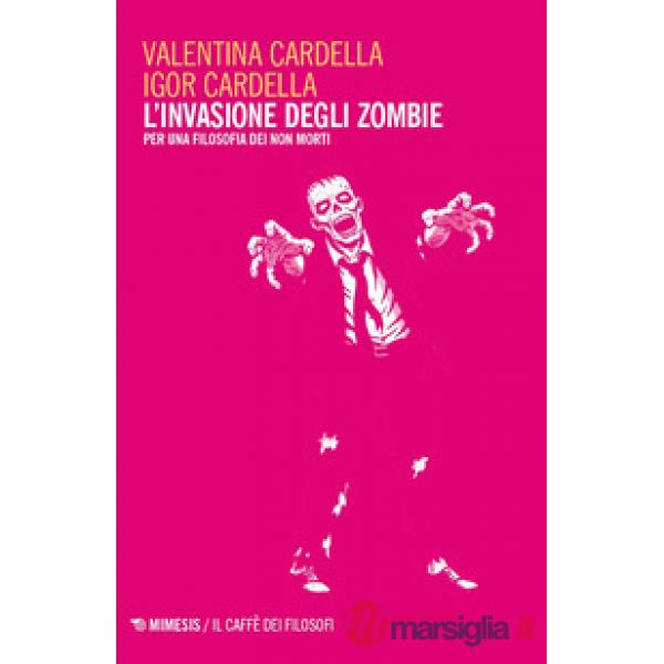 Invasione degli zombie. Per una filosofia dei non morti (L')