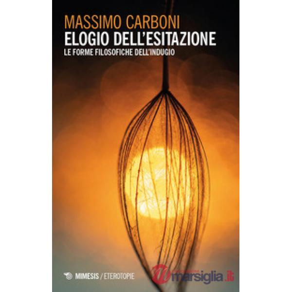 Elogio dell'esitazione. Le forme filosofiche dell'indugio