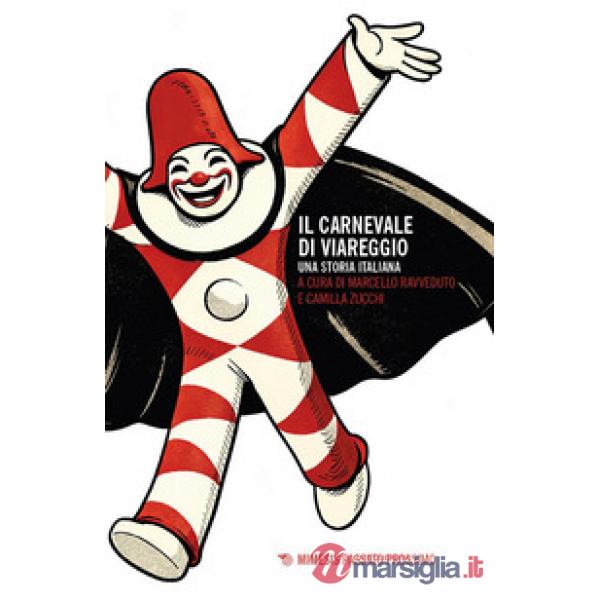 Carnevale di Viareggio. Una storia italiana (Il)