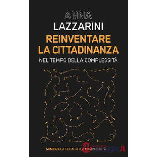 Reinventare la cittadinanza. Nel tempo della complessità