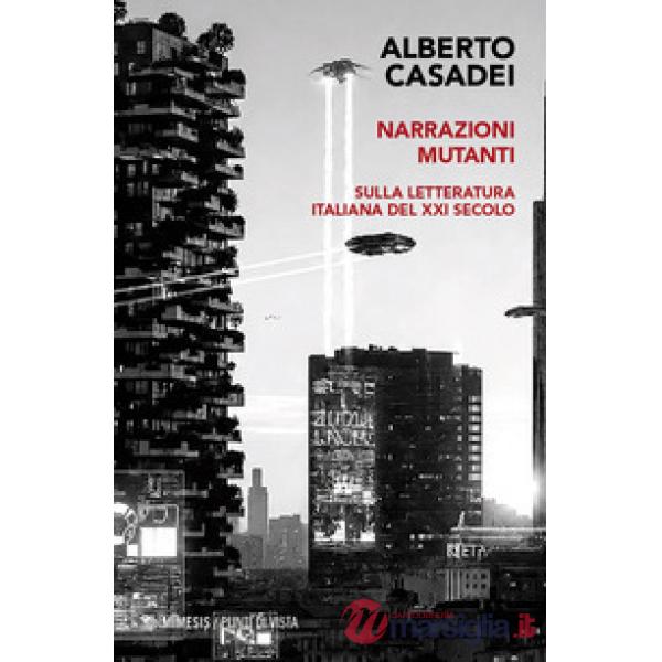 Narrazioni mutanti. Sulla letteratura italiana del XXI secolo