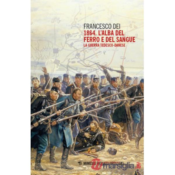 1864. L'alba del ferro e del sangue. La guerra tedesco-danese