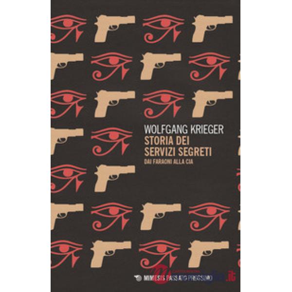 Storia dei servizi segreti. Dai faraoni alla Cia. Nuova ediz.