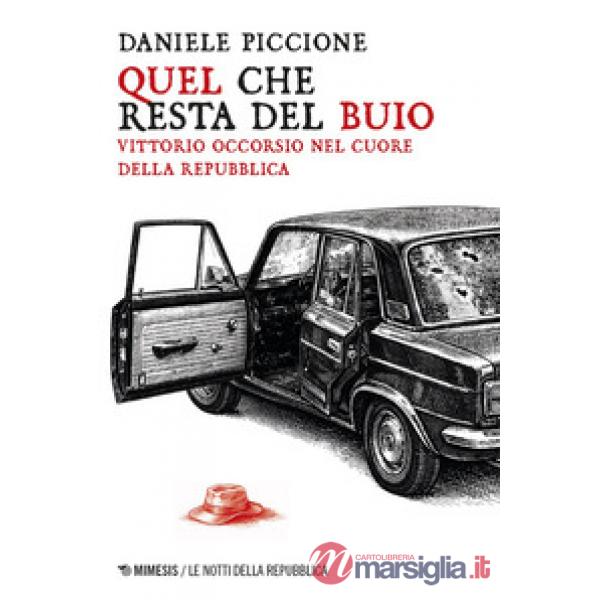 Quel che resta del buio. Vittorio Occorsio nel cuore della Repubblica