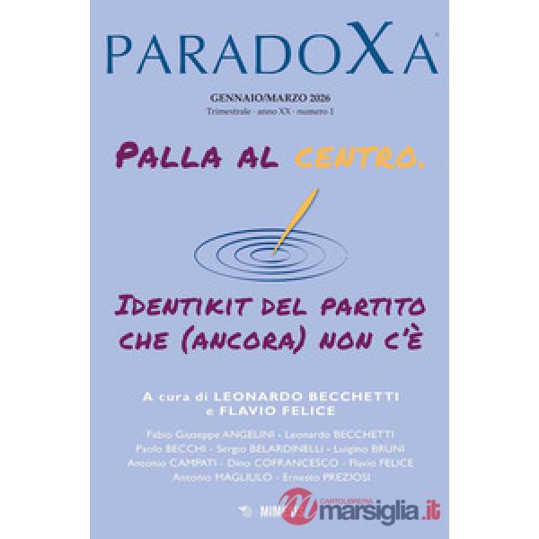 Paradoxa (2026). Vol. 1: Palla al centro. Identikit del partito che (ancora) non c'è