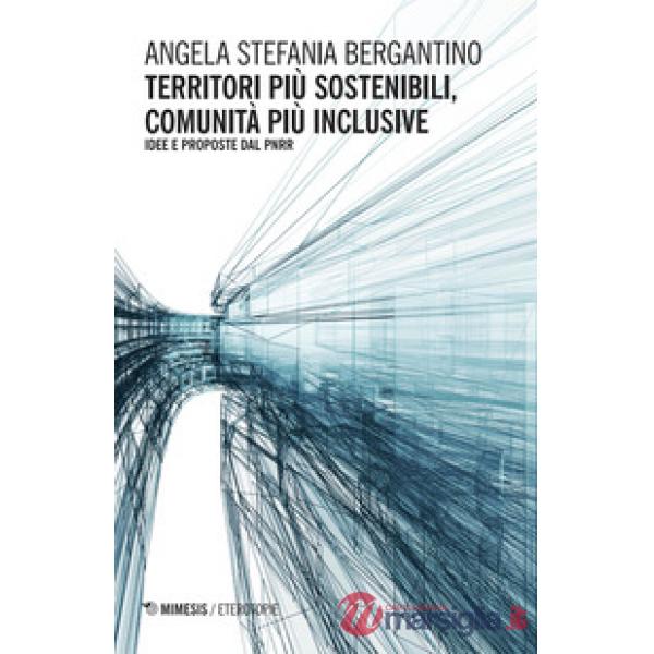 Territori più sostenibili, comunità più inclusive. Idee e proposte dal PNRR