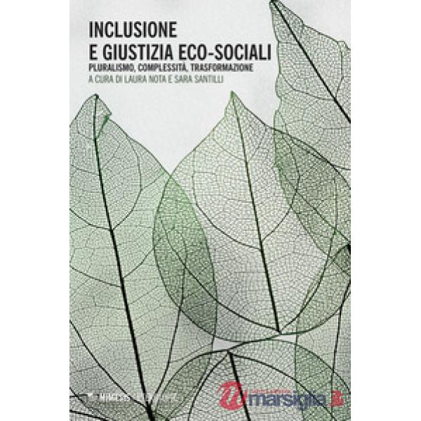 Inclusione e giustizia eco-sociali. Pluralismo, complessità, trasformazione