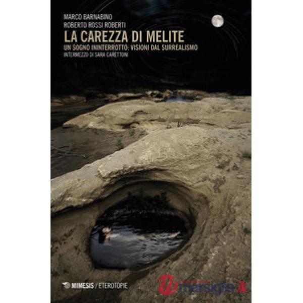 Carezza di Melite. Un sogno ininterrotto: visioni dal surrealismo (La)