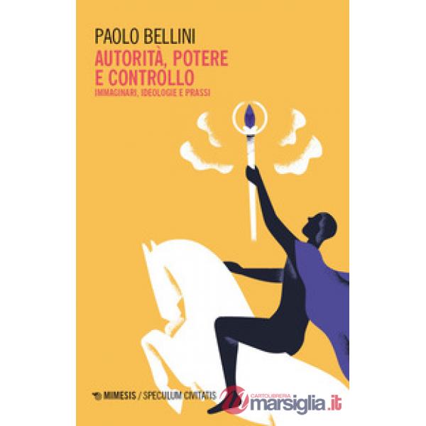 Autorità, potere e controllo. Immaginari, ideologie e prassi
