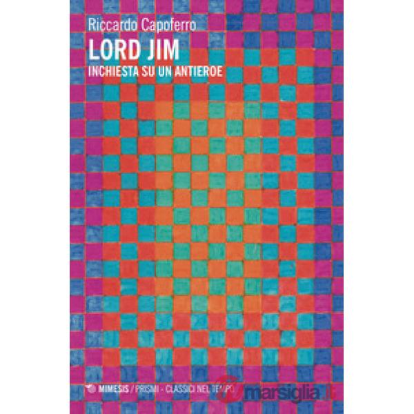 Lord Jim. Inchiesta su un antieroe
