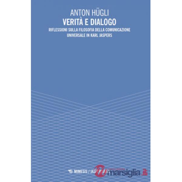 Verità e dialogo. Riflessioni sulla filosofia della comunicazione universale in Karl Jaspers