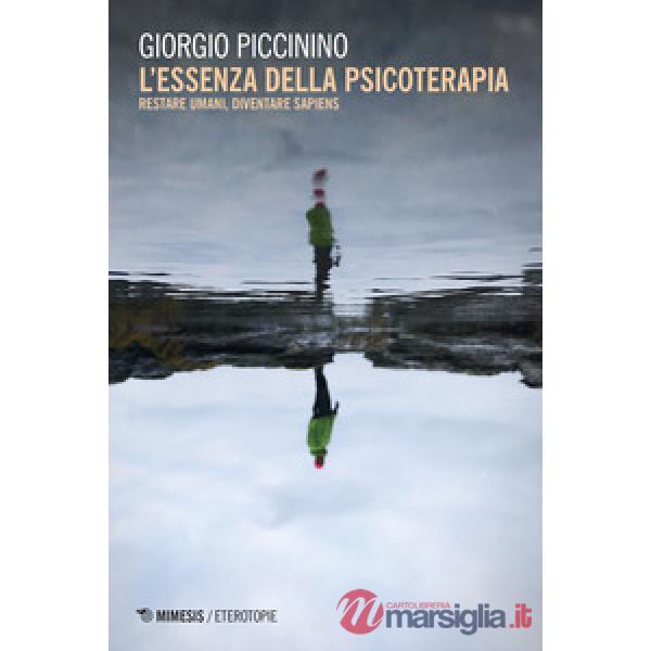 Essenza della psicoterapia. Restare umani, diventare sapiens (L')