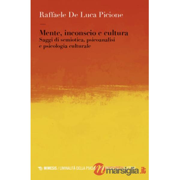 Mente, inconscio e cultura. Saggi di semiotica, psicoanalisi e psicologia culturale