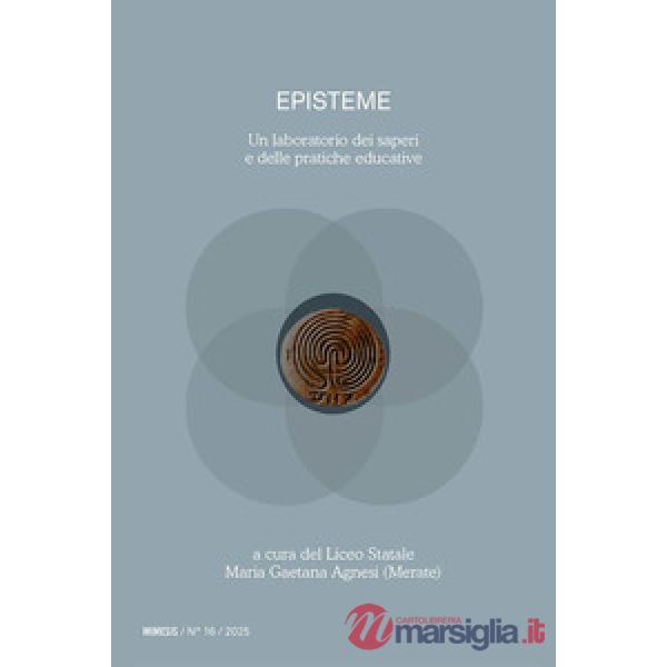 Episteme. Un laboratorio dei saperi e delle pratiche educative nella scuola superiore (2025). Vol. 16