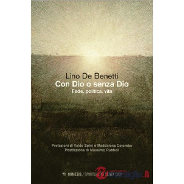 Con Dio o senza Dio. Fede, politica, vita