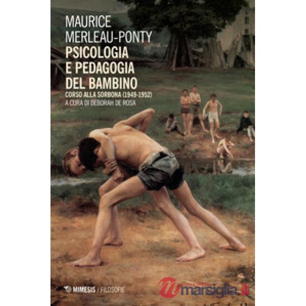 Psicologia e pedagogia del bambino. Corsi alla Sorbona (1949-1952)