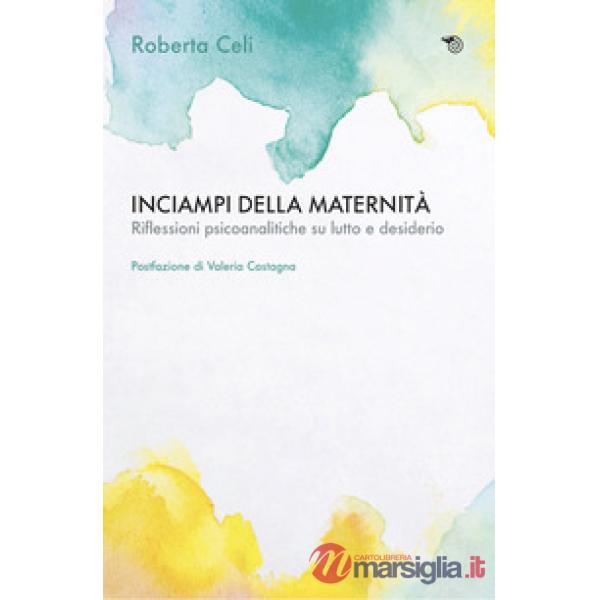 Inciampi della maternità. Riflessioni psicoanalitiche su lutto e desiderio