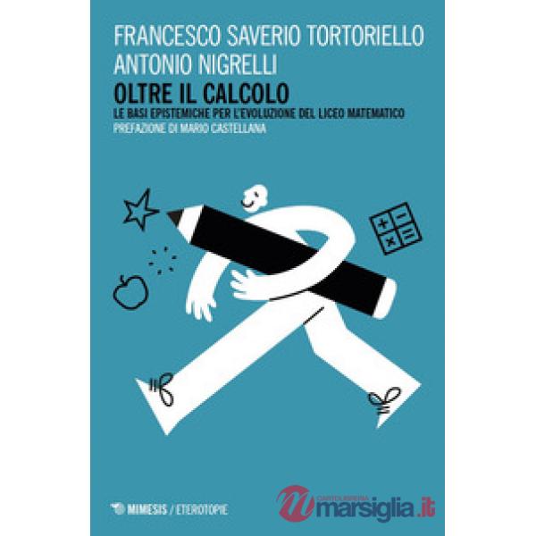Oltre il calcolo. Le basi epistemiche del Liceo Matematico