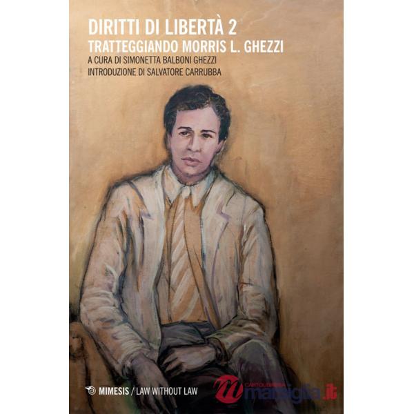 Diritti di libertà 2. Tratteggiando Morris L. Ghezzi