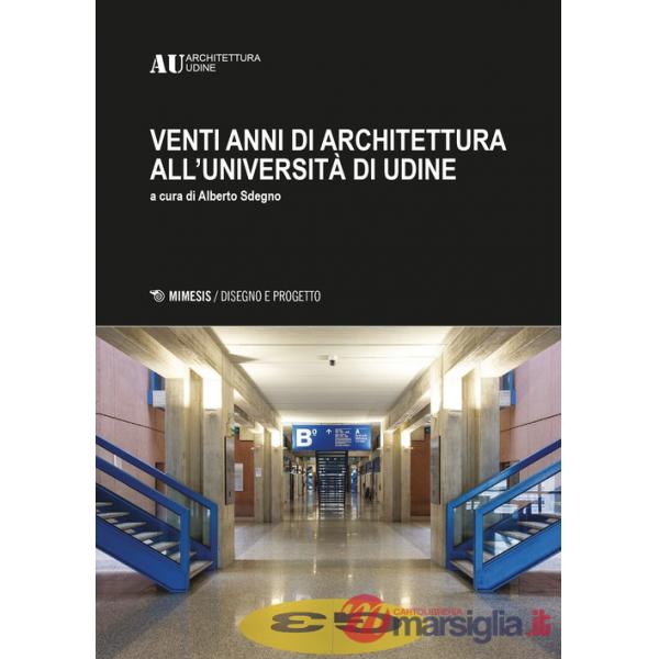 AU20. Venti anni di architettura all'università di Udine