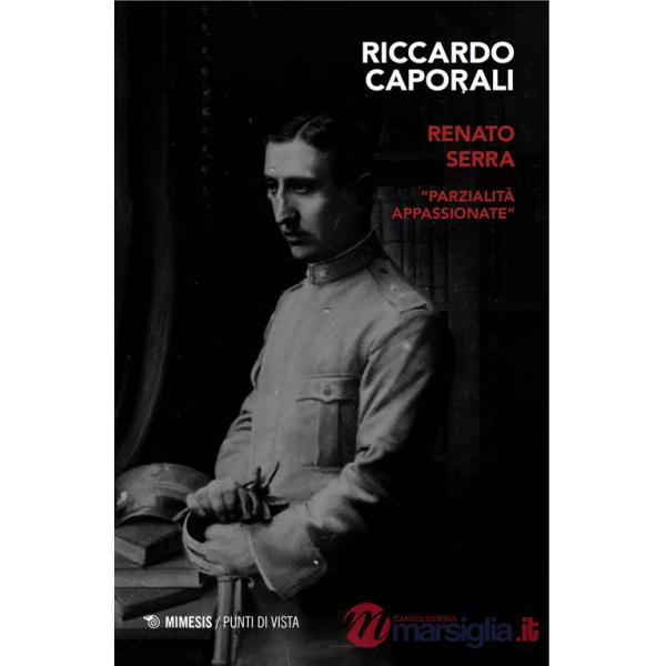 Renato Serra. «Parzialità appassionante»