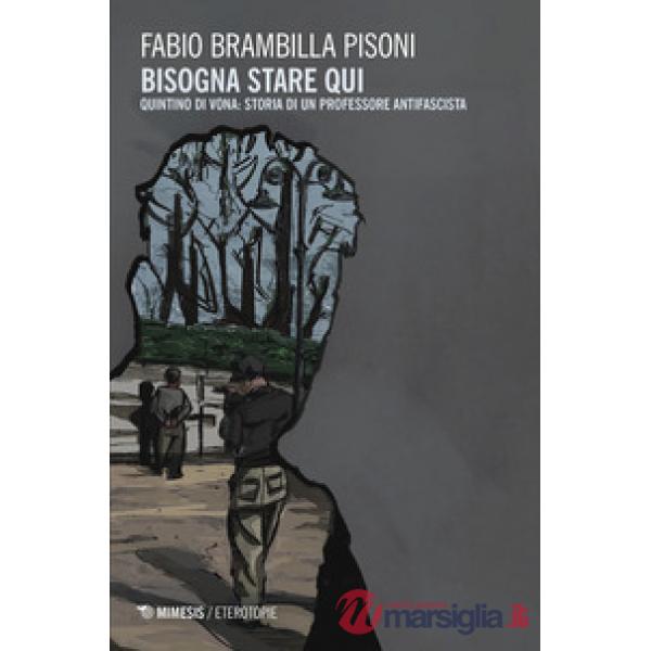 Bisogna stare qui. Quintino Di Vona: storia di un professore antifascista